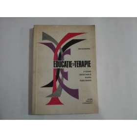    EDUCATIE  SI  TERAPIE. O viziune  educationala asupra psihoterapiei  -  Sen Alexandru 